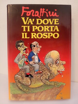 Và dove ti porta il rospo - giorgio forattini - arnaldo mondadori ediz. - 5€
